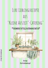 Eure Lieblingsrezepte aus "Kleine Auszeit"-Catering