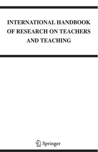 International Handbook of Research on Teachers and Teaching