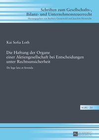 Die Haftung der Organe einer Aktiengesellschaft bei Entscheidungen unter Rechtsunsicherheit