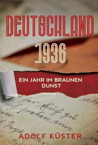 Deutschland 1936 - Ein Jahr im braunen Dunst