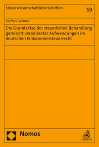 Die Grundsätze der steuerlichen Behandlung gemischt veranlasster Aufwendungen im deutschen Einkommensteuerrecht