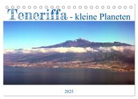 Teneriffa - kleine Planeten (Tischkalender 2025 DIN A5 quer), CALVENDO Monatskalender