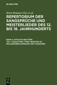 Repertorium der Sangsprüche und Meisterlieder des 12. bis 18. Jahrhunderts / Katalog der Töne: Bd. 2,1 Einleitung, Töne, Register zu Melodieüberlieferung und Tonnamen; Bd. 2,2 Register zu den Tonschemata