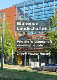 Blühende Landschaften - Wie die Wissenschaft vereinigt wurde