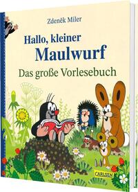 Hallo, kleiner Maulwurf! Das große Vorlesebuch