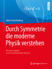 Durch Symmetrie die moderne Physik verstehen