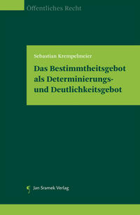 Das Bestimmtheitsgebot als Determinierungs- und Deutlichkeitsgebot