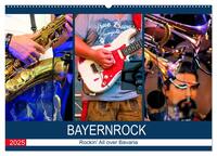 Bayernrock - Rockin' All over Bavaria (Wandkalender 2025 DIN A2 quer), CALVENDO Monatskalender