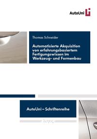 Automatisierte Akquisition von erfahrungsbasiertem Fertigungswissen im Werkzeug- und Formenbau