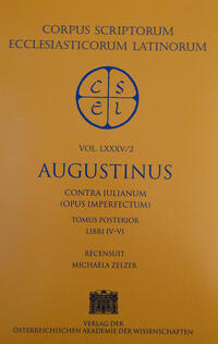 Sancti Augustini opera: Contra Iulianum (opus imperfectum), Tomus posterior: Libri IV?VI