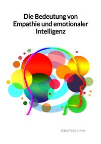 Die Bedeutung von Empathie und emotionaler Intelligenz