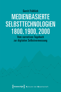 Medienbasierte Selbsttechnologien 1800, 1900, 2000