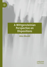 A Wittgensteinian Perspective on Dispositions