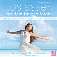 Loslassen und dem Herzen folgen {Achtsamkeitsübung | Meditation loslassen lernen} inkl. Progressive Muskelentspannung