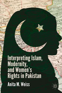 Interpreting Islam, Modernity, and Women’s Rights in Pakistan