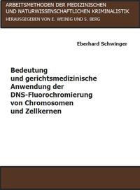 Bedeutung und gerichtsmedizinische Anwendung der DNS-Fluorochromierung von Chromosomen und Zellkernen