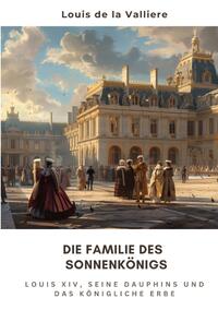 Die Familie des Sonnenkönigs