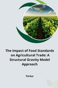 The Impact of Food Standards on Agricultural Trade: A Structural Gravity Model Approach