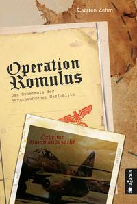 Operation Romulus. Das Geheimnis der verschwundenen Nazi-Elite