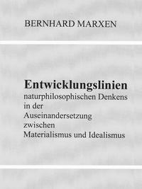 Entwicklungslinien naturphilosophischen Denkens in der Auseinandersetzung zwischen Materialismus und Idealismus