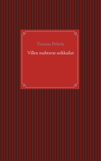 Villen mahtavat seikkailut