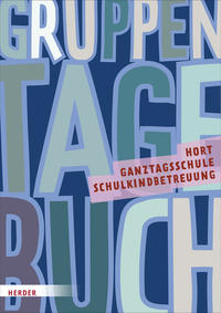 Gruppentagebuch: Hort, Schulkindbetreuung und Ganztagsschule