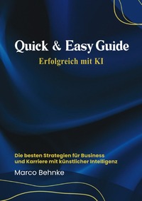 Quick &amp; Easy Guide Erfolgreich mit KI