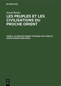 Jawad Boulos: Les peuples et les civilisations du Proche Orient / Le proche Orient ottoman (1517–1918) et postottoman (1918–1930)