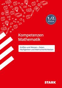 STARK Kompetenzen Mathematik - 1./2. Klasse Größen und Messen / Daten, Häufigkeiten und Wahrscheinlichkeiten