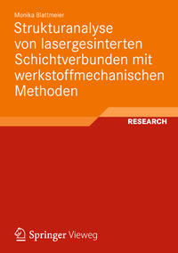 Strukturanalyse von lasergesinterten Schichtverbunden mit werkstoffmechanischen Methoden