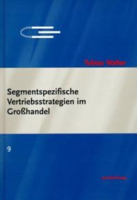 Segmentspezifische Vertriebsstrategien im Grosshandel