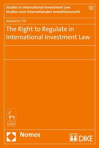 The Right to Regulate in International Investment Law