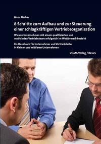 8 Schritte zum Aufbau und zur Steuerung einer schlagkräftigen Vertriebsorganisation