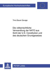 Die völkerrechtliche Verwandlung der NATO aus Sicht der U.S. Constitution und des deutschen Grundgesetzes