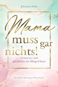 Mama muss gar nichts!