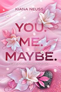 You. Me.-Reihe / You. Me. Maybe.