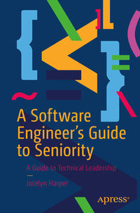 A Software Engineer’s Guide to Seniority