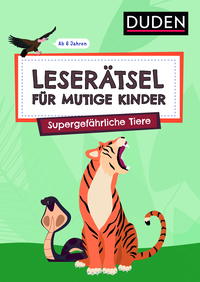 Leserätsel für mutige Kinder - Supergefährliche Tiere - ab 6 Jahren