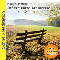 Schnellmeditation: Innere Mitte Atemreise