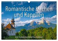 Romantische Kirchen und Kapellen (Wandkalender 2025 DIN A3 quer), CALVENDO Monatskalender