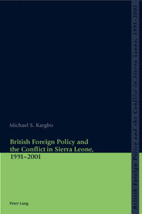 British Foreign Policy and the Conflict in Sierra Leone, 1991-2001