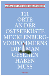 111 Orte an der Ostseeküste Mecklenburg-Vorpommerns, die man gesehen haben muss