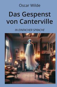 Das Gespenst von Canterville: In Einfacher Sprache