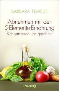 Abnehmen mit der 5-Elemente-Ernährung