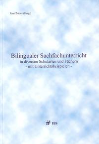 Bilingualer Sachfachunterricht in diversen Schularten und Fächern - mit Unterrichtsbeispielen - mit Unterrichtsbeispielen -