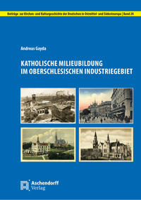 Katholische Milieubildung im Oberschlesischen Industriegebiet