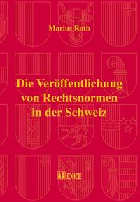 Die Veröffentlichung von Rechtsnormen in der Schweiz