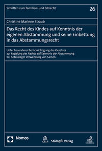 Das Recht des Kindes auf Kenntnis der eigenen Abstammung und seine Einbettung in das Abstammungsrecht