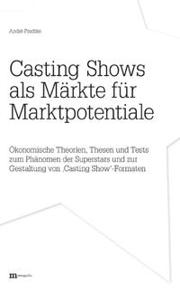 Casting Shows als Märkte für Marktpotentiale