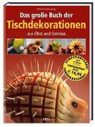 Das grosse Buch der Tischdekorationen aus Obst und Gemüse